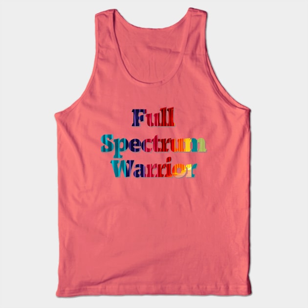 Full Spectrum Warrior Tank Top by afternoontees